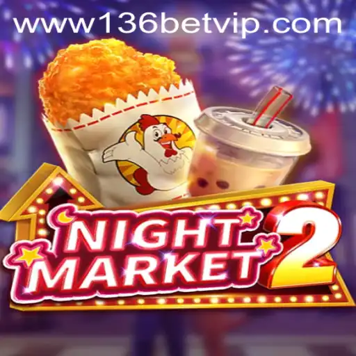 Exploring the Exciting World of NightMarket2 and the Thrills of 136bet